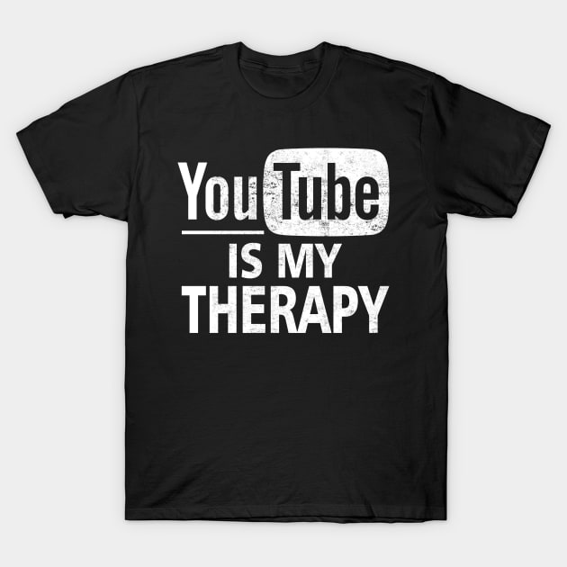 YouTube Is My Therapy T-Shirt by Otis Patrick